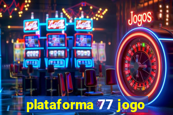 plataforma 77 jogo